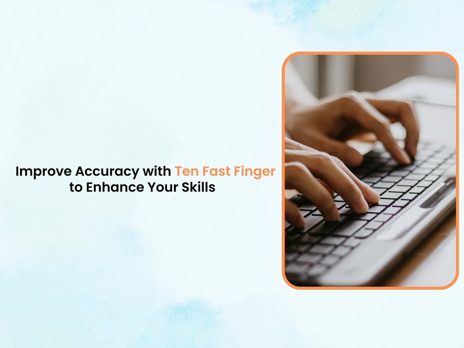 Improve Accuracy with Ten Fast Finger to Enhance Your Skills