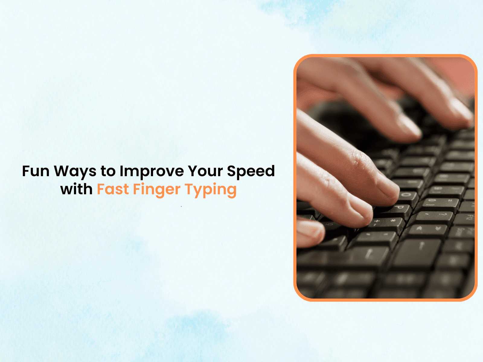 Fun Ways to Improve Your Speed with Fast Finger Typing